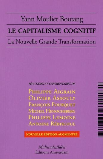 Couverture du livre « Capitalisme Cognitif (Le) : La Nouvelle Grande Transformation » de Yann Moulier-Boutang aux éditions Amsterdam