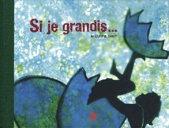 Couverture du livre « Si je grandis... » de Melusine Thiry aux éditions Hongfei