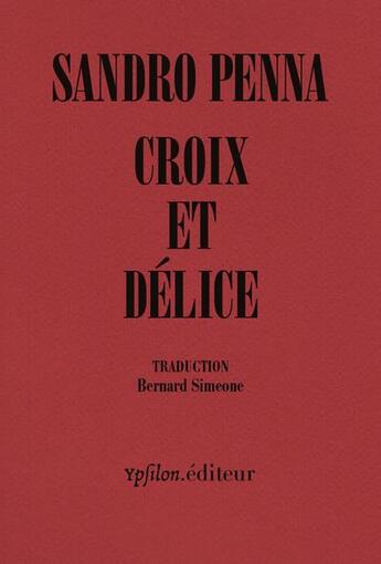 Couverture du livre « Croix et délice & autres poèmes » de Sandro Penna aux éditions Ypsilon