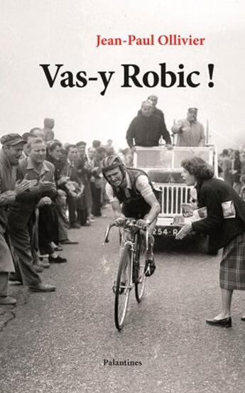 Couverture du livre « Vas y Robic ! » de Jean-Paul Ollivier aux éditions Palantines