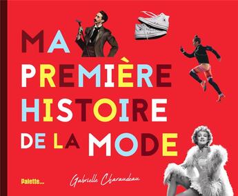 Couverture du livre « Ma première histoire de la mode » de Gabrielle Charaudeau aux éditions Palette