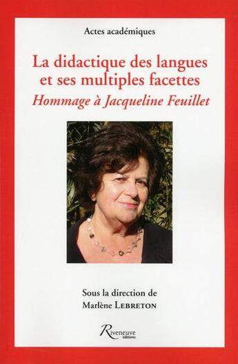 Couverture du livre « La didactique des langues et ses multiples facettes ; hommage à Jacqueline Feuillet » de Marlene Lebreton aux éditions Riveneuve