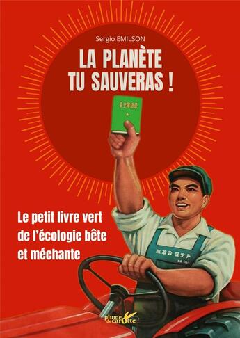 Couverture du livre « La planète tu sauveras ! le petit livre vert de l'écologie bête et méchante » de Sergio Emilson aux éditions Plume De Carotte