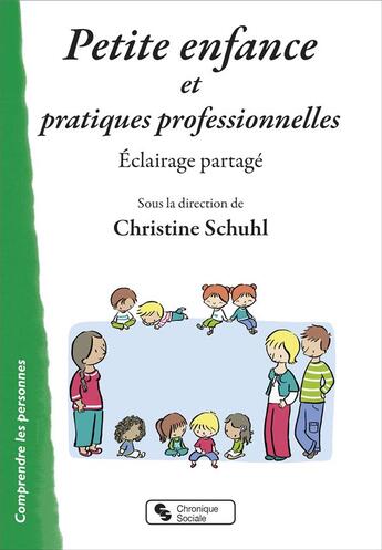 Couverture du livre « Petite enfance et pratiques professionnelles - eclairage partage » de Christine Schuhl aux éditions Chronique Sociale