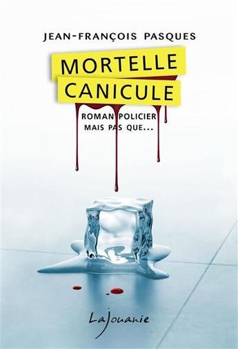 Couverture du livre « Mortelle canicule » de Jean-Francois Pasques aux éditions Lajouanie