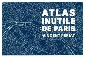 Couverture du livre « Atlas inutile de Paris » de Vincent Periat aux éditions Le Tripode