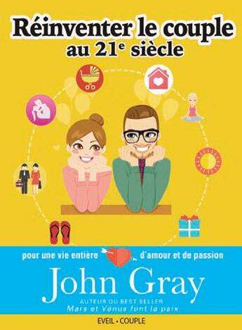 Couverture du livre « Réinventer le couple au 21e siècle ; pour une vie entière d'amour et de passion » de John Gray aux éditions De L'eveil