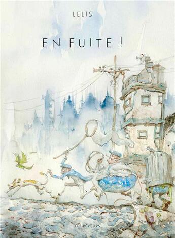 Couverture du livre « En fuite ! » de Lelis aux éditions Les Reveurs