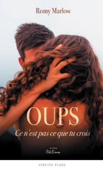 Couverture du livre « Oups : ce n'est pas ce que tu crois » de Romy Marlow aux éditions Ilion Editions