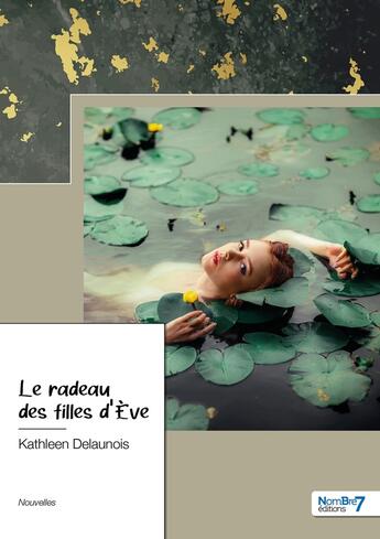 Couverture du livre « Le radeau des filles d'Eve » de Kathleen Delaunois aux éditions Nombre 7