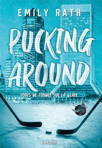 Couverture du livre « Les Rays de Jacksonville Tome 1 : Pucking Around : Coups de foudre sur la glace » de Emily Rath aux éditions Ronciere