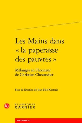 Couverture du livre « Les Mains dans « la paperasse des pauvres » : Mélanges en l'honneur de Christian Chevandier » de Jean-Noel Castorio et Collectif aux éditions Classiques Garnier