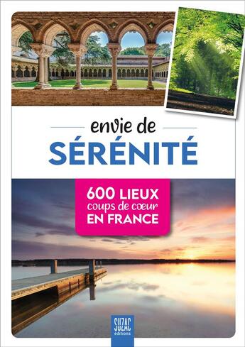 Couverture du livre « Envie de sérénité ; 600 lieux coups de coeur en France » de Sophie Jutier aux éditions Suzac