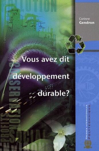 Couverture du livre « Vous avez dit développement durable ? » de Corinne Gendron aux éditions Ecole Polytechnique De Montreal