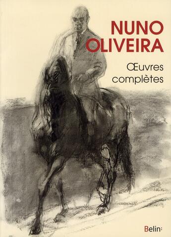 Couverture du livre « Oeuvres complètes » de Nuno Oliveira aux éditions Belin Equitation