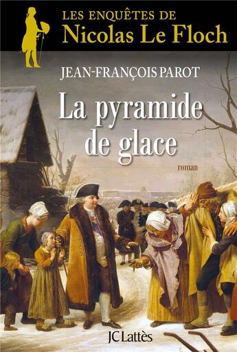 Couverture du livre « Les enquêtes de Nicolas Le Floch Tome 12 : la pyramide de glace » de Jean-Francois Parot aux éditions Lattes