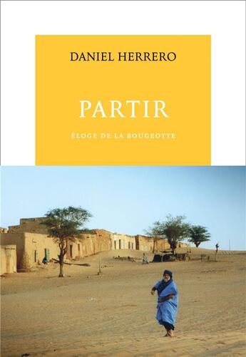 Couverture du livre « Partir - eloge de la bougeotte » de Daniel Herrero aux éditions Table Ronde