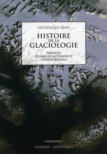 Couverture du livre « Histoire de la glaciologie » de Remy F. aux éditions Vuibert