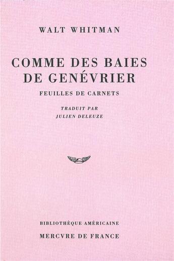 Couverture du livre « Comme des baies de genévrier (feuilles de carnets) » de Walt Whitman aux éditions Mercure De France