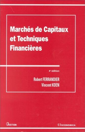 Couverture du livre « MARCHES DE CAPITAUX ET TECHNIQUES FINANCIERES, 4E ED. » de Ferrandier/Koen aux éditions Economica