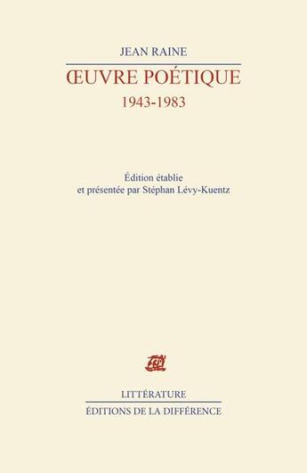 Couverture du livre « Oeuvre poetique 1943-1983 » de Jean Raine aux éditions La Difference