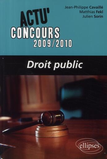 Couverture du livre « Actu'concours ; droit public » de Matthias Fekl et Jean-Philippe Cavaille et Julien Sorin aux éditions Ellipses