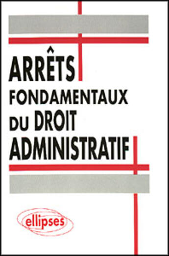Couverture du livre « Arrets fondamentaux du droit administratif » de Monin Marcel aux éditions Ellipses