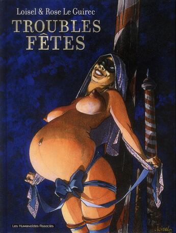 Couverture du livre « Troubles fêtes (édition 2011) » de Regis Loisel et Rose Le Guirec aux éditions Humanoides Associes