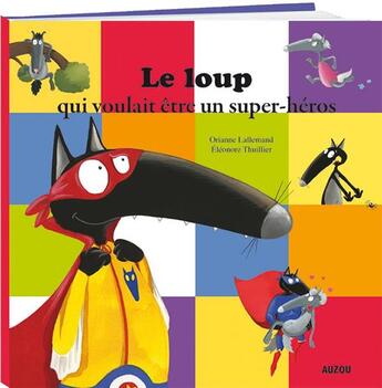 Couverture du livre « Le loup qui voulait être un super-héros » de Orianne Lallemand et Eleonore Thuillier aux éditions Auzou