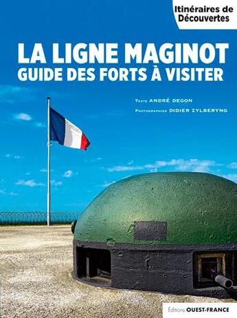 Couverture du livre « La ligne Maginot, guide des forts à visiter » de Didier Zylberyng aux éditions Ouest France