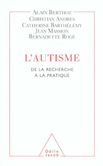 Couverture du livre « L'autisme - de la recherche a la pratique » de Alain Berthoz aux éditions Odile Jacob