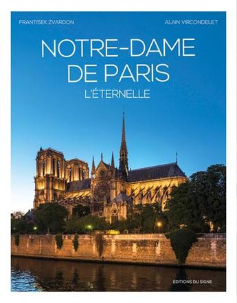 Couverture du livre « Notre-Dame de Paris ; l'éternelle » de Alain Vircondelet et Frantisek Zvardon aux éditions Signe