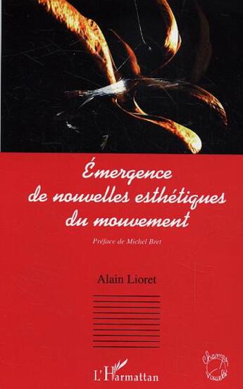 Couverture du livre « Emergence de nouvelles esthetiques du mouvement » de Alain Lioret aux éditions L'harmattan