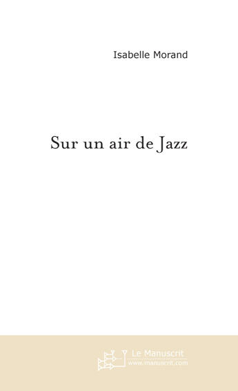 Couverture du livre « Sur un air de jazz » de Isabelle Morand aux éditions Le Manuscrit