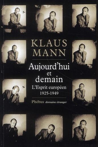 Couverture du livre « Aujourd'hui et demain ; l'esprit européen 1925-1949 » de Klaus Mann aux éditions Phebus