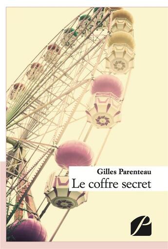 Couverture du livre « Le coffre secret » de Gilles Parenteau aux éditions Editions Du Panthéon