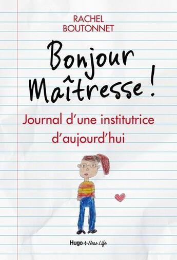 Couverture du livre « Bonjour maîtresse ; journal d'une institutrice d'aujourd'hui » de Rachel Bouchonnet aux éditions Hugo Document