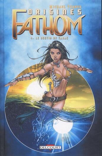 Couverture du livre « Fathom : origines Tome 4 : le destin de Taras » de Bill O'Neil et Michael Turner et Collectif aux éditions Delcourt