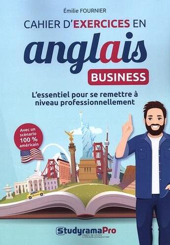 Couverture du livre « Cahier d'exercices en anglais business - l'essentiel pour se remettre a niveau professionnellement » de Founier Emilie aux éditions Studyrama