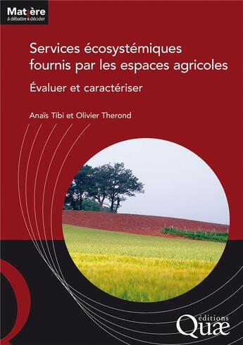 Couverture du livre « Services écosystémiques : fournis par les espaces agricoles : évaluer et caractériser » de Olivier Therond et Anais Tibi aux éditions Quae