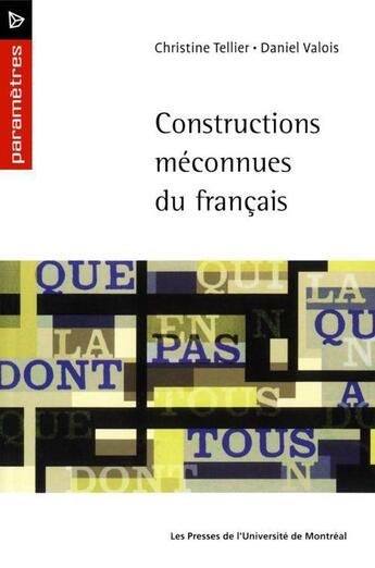 Couverture du livre « Constructions méconnues du français » de Christine Tellier et Daniel Valois aux éditions Pu De Montreal