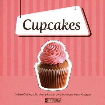 Couverture du livre « Cupcakes » de Julien Guillegault aux éditions Editions De L'homme