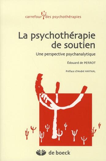 Couverture du livre « La psychothérapie de soutien ; une perspective psychanalytique » de Edouard De Perrot aux éditions De Boeck Superieur