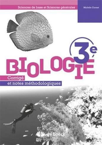 Couverture du livre « Biologie 3e - corrige et notes methodologiques » de  aux éditions De Boeck