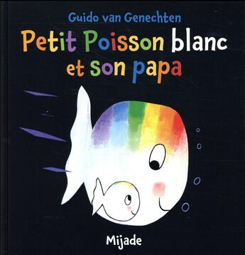 Couverture du livre « Petit poisson blanc et son papa » de Guido Van Genechten aux éditions Mijade