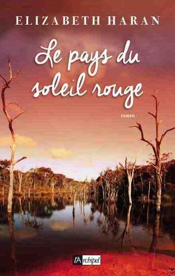 Couverture du livre « Le pays du soleil rouge » de Elizabeth Haran aux éditions Archipel