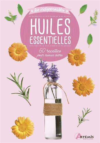 Couverture du livre « Huiles essentielles ; 60 recettes pour mieux vivre » de  aux éditions Artemis