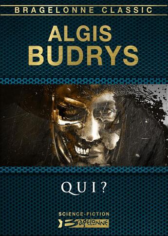 Couverture du livre « Qui ? » de Algis Budrys aux éditions Bragelonne