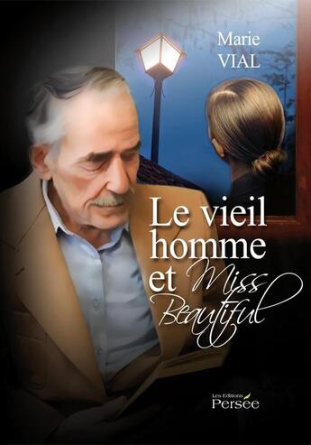 Couverture du livre « Le vieil homme et miss Beautiful » de Marie Vial aux éditions Persee