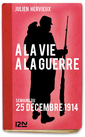 Couverture du livre « À la vie, à la guerre - 25 décembre 1914 » de Julien Hervieux aux éditions 12-21